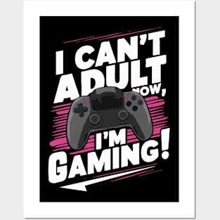 I Can't Adult Now, I'm Gaming! Gamer Posters and Art